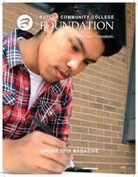 Butler Community College Foundation Spring 2018 Magazine by Butler  Foundation