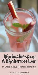 Rhabarbersirup Rhabarberlimonade Und Sommer Bucket List 2018 Schones Leben Rhabarbersirup Rhabarber Rezepte