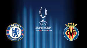 Here you'll find best tips, predictions and odds for super cup 2021! Chelsea Vs Villarreal Preview And Prediction Live Stream Uefa Super Cup 2021