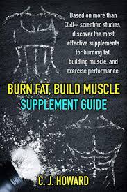 Burn Fat Build Muscle Supplement Guide Kindle Edition By Howard C J Health Fitness Dieting Kindle Ebooks Amazon Com