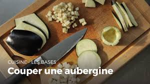 Comment Couper Une Aubergine Cuisine Youtube