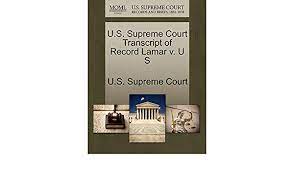 Court records for this case are available from stanley mosk courthouse. U S Supreme Court Transcript Of Record Lamar V U S Amazon De U S Supreme Court Fremdsprachige Bucher