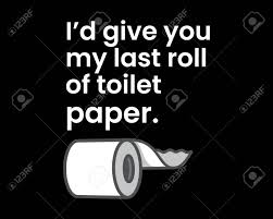 Thus, there may be minimal differences in the measurements so that the seat can fit a larger number of toilets. My Last Roll Of Toilet Paper Funny Text Quote Tshirt Design Royalty Free Cliparts Vectors And Stock Illustration Image 147489280
