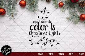 Download My Favorite Color Is Christmas Lights Graphic By Thesilhouettequeenshop Creative Fabrica SVG Cut Files
