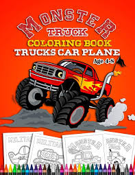 Caterpillar, john deere, liebherr and other dumper trucks in free colouring sheets for naturally, they are most suitable for boys. Monster Truck Coloring Book Age 4 8 Truck Car Plane Vehicle Coloring Book With 50 Images For Kids And Toddlers With Cars Planes Trucks Tractors And More Ages 2 4 Ages 4 8 Young Jason 9781670699480 Amazon Com Books