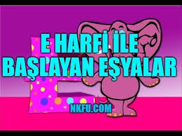 E Harfiyle Baslayan Esyalar Youtube