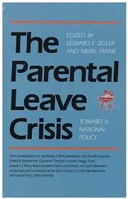 The Parental Leave Crisis : Toward a National Policy