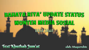 Kultum bahasa jawa tentang ikhlas. Bahaya Riya Update Status Wonten Media Sosial Khutbah Jum At Bahasa Jawa Nu Ponorogo