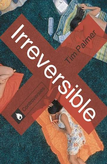 Irreversible: : Controversies Tim Palmer Bloomsbury Academic - Bloomsbury