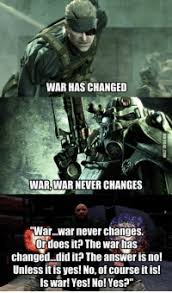 Maybe you would like to learn more about one of these? 25 Best War War Never Changes Quote Memes Fallout 4 Memes Iphone Memes Reddit Memes