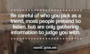 Be Careful Who You Choose To Be Friends With Betrayal Quotes Wise Words Quotes Bullying Quotes