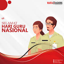 Penetapan hgn sendiri berkaitan dengan riwayat berdirinya persatuan guru republik indonesia (pgri). Warta 17 Agustus