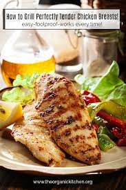 How To Grill Perfectly Tender Chicken Breasts Every Time The Organic Kitchen Blog And Tutorials
