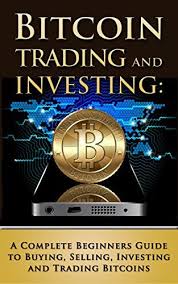 Cryptocurrency investing for dummies cheat sheet. Bitcoin Trading And Investing A Complete Beginners Guide To Buying Selling Investing Investing Bitcoin Cryptocurrency Trading