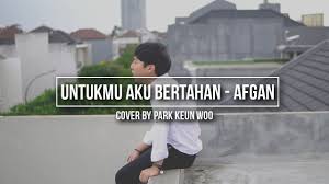 Untukmu aku akan bertahan dalam gelap takkan kutinggalkan engkaulah teman sejati kasihku di setiap hariku untuk hatimu ku kan bertahan sebentuk hati yang kunantikan hanya kau dan aku yang tahu arti cinta yang tlah kita punya beranilah dan percaya semua ini pasti berlalu meski takkan mudah namun kau takkan sendiri ku ada disini. Download Afgan Untukmu Aku Bertahan Cover Mp3 Mp4 3gp Flv Download Lagu Mp3 Gratis