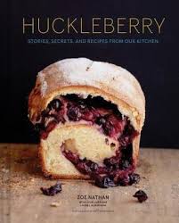 Huckleberry: Recipes, Stories, and Secrets from Our Kitchen by Zoe Nathan