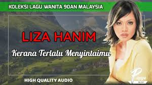 Rindu setahun hilang sekelip mata. Kerana Terlalu Menyintaimu Liza Hanim High Quality Audio With Lyric Lagu Wanita 90an Jpharmlife Lilac Lane De