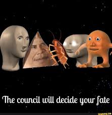 R He Council Will Decide Gnurfabe Ifunny Funny Memes Memes Stupid Memes