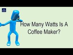 The average wattage of a coffee maker is 1,317w. How Many Watts Is A Coffee Maker Youtube