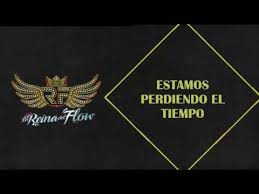 Estamos Perdiendo El Tiempo Letra Erick La Reina Del Flow Youtube