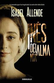 La nueva serie de amazon basada en la novela de isabel allende. Ines Del Alma Mia Best Seller Band 26200 Von Isabel Allende