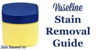 Vaseline Stain Removal Guide