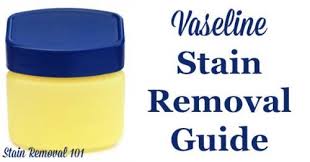 vaseline stain removal guide