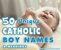 50 Unique Catholic Boy Names Choosing A Catholic Name For Boy Catholic Baby Names Christian Baby Boy Names Catholic Names