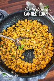 And why would you want to? Easy Canned Corn Recipe Longbourn Farm