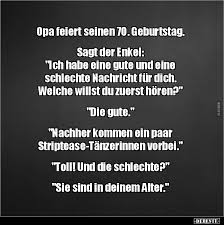 Opa Feiert Seinen 70 Geburtstag Sagt Der Enkel Lustige Bilder