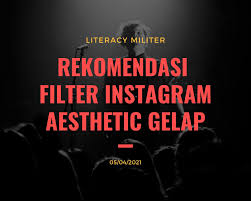 Nama pengguna instagram yang bagus dapat meliputi: 8 Filter Instagram Aesthetic Gelap Literacy Militer