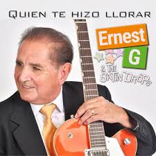 Ernest G & The Satin Drops Release New Single 'Quien Te Hizo Llorar'
