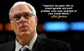 They complain about the big teams/stars being out and say fans aren't going to watch because the relative unknowns are the only ones left Quotes From Phil Jackson Quotesgram
