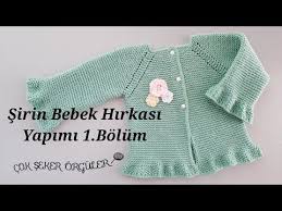 Sirin Bebek Hirkasi Nasil Yapilir 1 Bolum Youtube Bebek Hirkasi Bebek Bebek Yelek