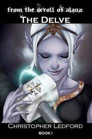 From the Scroll of Alana: The Delve by Christopher Ledford