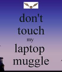 Don T Touch My Laptop Muggle Touch Me Touch Dont Touch With the lowest prices online, cheap shipping rates and local collection options, you can make an even bigger saving. don t touch my laptop muggle touch me