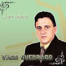 Vaso Quebrado, Jair Inácio