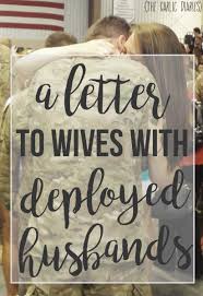 Air force spouse letter of appreciation. A Letter To Wives With Deployed Husbands