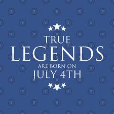 4th Of July Celebration True Legends Are Born In July 4th T Shirt