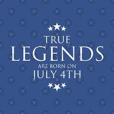 4th Of July Celebration True Legends Are Born In July 4th T Shirt