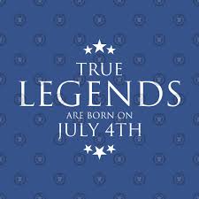 4th of july celebration true legends are born in july 4th t shirt