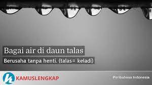 Bagai aur di daun keladi. Arti Peribahasa Bagai Air Di Daun Talas Dalam Kamus Peribahasa Indonesia Terjemahan Kamus Lengkap Online Semua Bahasa