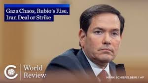 World Review Live: Gaza Chaos, Rubio's Rise, Iran Deal or Strike