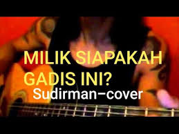 Maybe you would like to learn more about one of these? Sudirman Milik Siapakah Gadis Ini Cover Lagu Melayu Youtube
