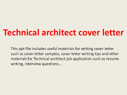 You need to provide several types of documentation when you apply for a position or when you go to an. Technical Architect Cover Letter
