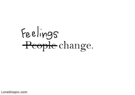People Change Feelings Change Quotes Words Quotes Change Management Quotes