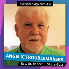 Angelic Troublemakers: Rev. Dr. Robert E. Shore Goss