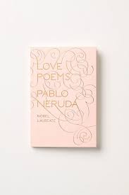 Love Poems By Pablo Neruda For The Bookshelf Anthropologie Pintowin Love Poems Poems Pablo Neruda