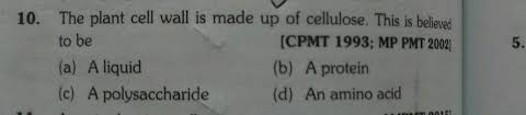 We did not find results for: 10 The Plant Cell Wall Is Made Up Of Cellulose This Is Believed To Be Cpmt 1993 Mp Pmt 2002 A A Liquid B A Protein C A Polysaccharide D An Amino Acid 5