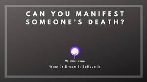You can manifest love with the specific person that you want, if you deeply believe you can be with him or her. Can You Manifest Someone S Death Widibi